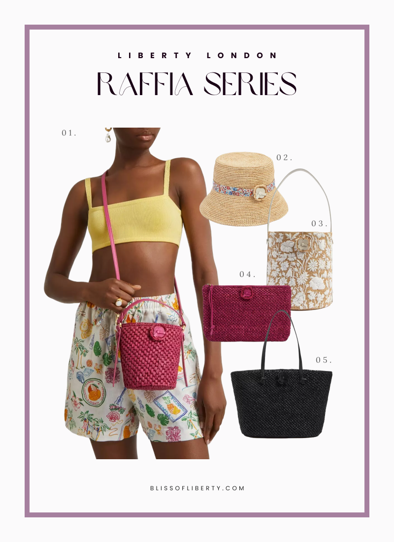 3 Liberty Raffia Series You Must Check Out for Summer 2023